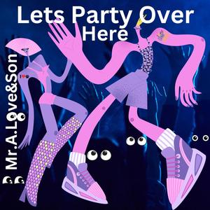 Lets Party Over Here (feat. Tantu)