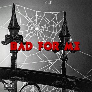 BAD FOR ME (Explicit)