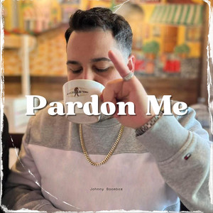 Pardon Me (Explicit)