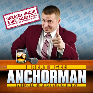 Anchorman (The Legend of Brent Burgandy) [Explicit]