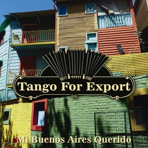 Tangos For Export / Mi Buenos Aires Querido