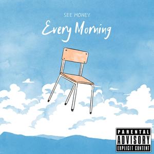 EVERY MORNING (Explicit)