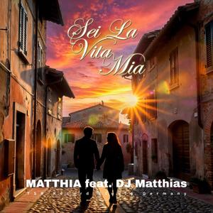 Sei La Vita Mia (feat. DJ Matthias)