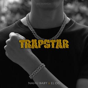 Trapstar(feat. Nahu Baby & El OG) (Explicit)