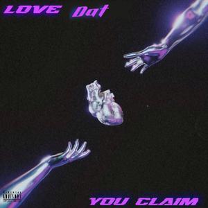 Love Dat You Claim (feat. JL3) [Explicit]