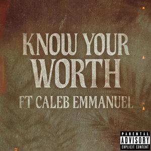 Know Your Worth (feat. Caleb Emmanuel|Explicit)