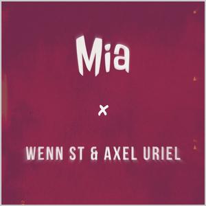 Mia (feat. Wenn ST & Axel Uriel)