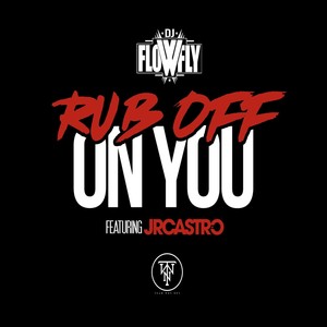 Rub Off On You (feat. JR Castro) [Explicit]