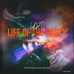 Life Of The Party (feat. Cashh, Drably & Stone Herrlich) (Explicit)