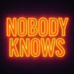 Nobody Knows