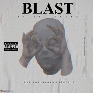 Blast (feat. Shhplaabooyyee & Atrxcxxxs) (Explicit)