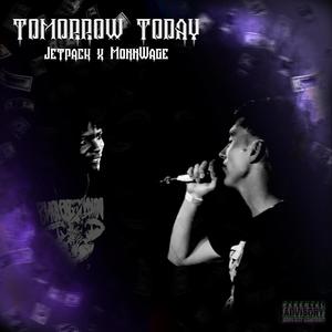 Tomorrow Today (feat. Monnwage) (Explicit)