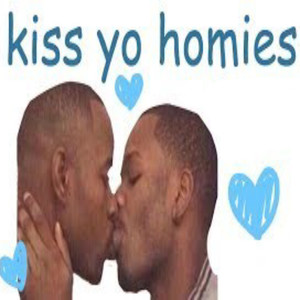 Kiss Yo Homies