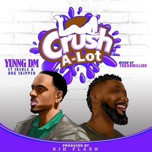 Crush-a-Lot(feat. Jksola & HBK Skipper) (Explicit)