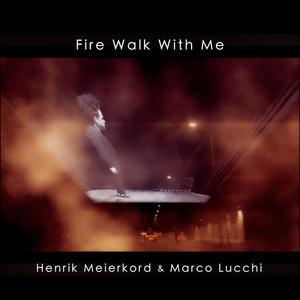 Fire walk with me III (feat. Marco Lucchi)