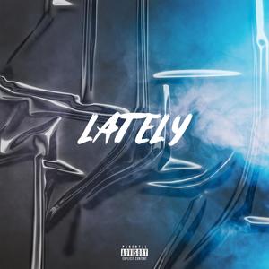 LATELY (Explicit)