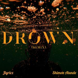 Drown (feat. Shimon Atunde) [Remix]