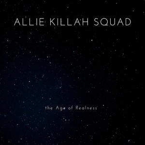 Allie Killah Squad: The Age of Realness