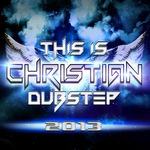 This Is Christian Dubstep 2013