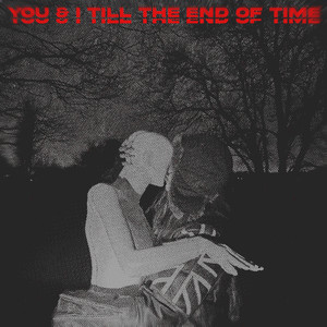 You & I Till The End Of Time