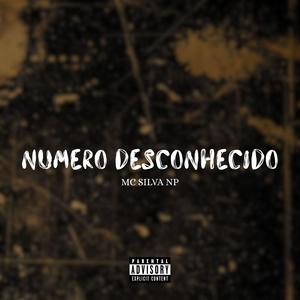Numero Desconhecido (feat. MC SILVA NP) (Explicit)