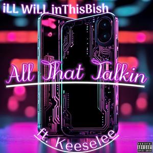 All That Talkin (feat. Keeselee) (Explicit)