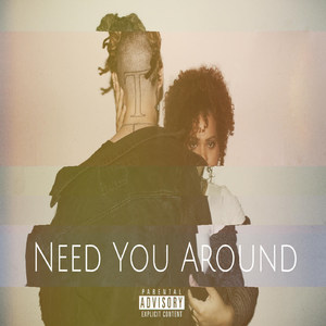 Need You Around (Explicit)