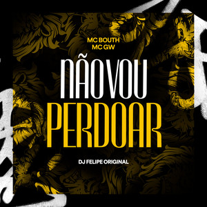 Não Vou Perdoar (Explicit)