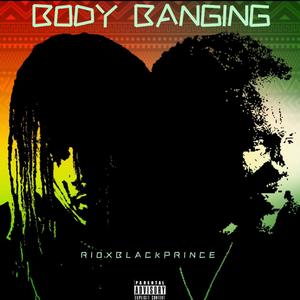 Body Banging (feat. Black Prince) [Explicit]