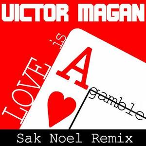 Love Is A Gamble (Sak Noel Remix)