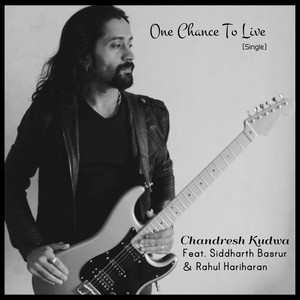 One Chance to Live(feat. Siddharth Basrur & Rahul Hariharan)