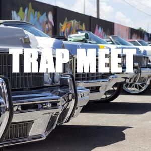 Trap Meet (Explicit)