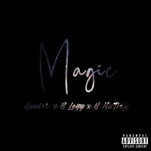 Magic (feat. B MaTiKk & B Legg) [Explicit]