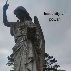 humanity vs power