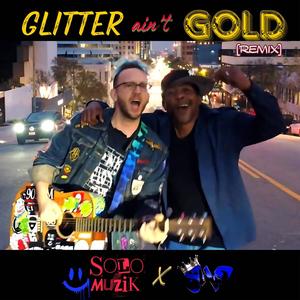 Glitter Ain't Gold RMX (feat. ShoShots17)