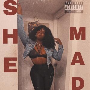 She Mad (Explicit)