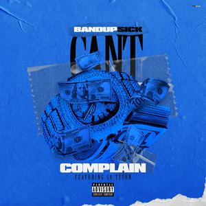 I Can't Complain (feat. 50 Tyson) (Explicit)