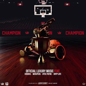 Champion (feat. Nostalgic Krooks, Whispers, Dycepayne & Snype Life) [Explicit]