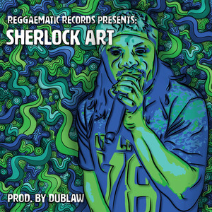 Reggaematic Records Presents: Sherlock Art