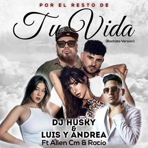 Por el Resto de Tu Vida  (feat. Luis y Andrea & Rocío) (Bachata Version)