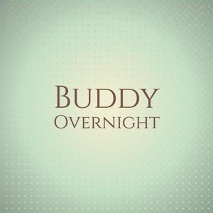 Buddy Overnight