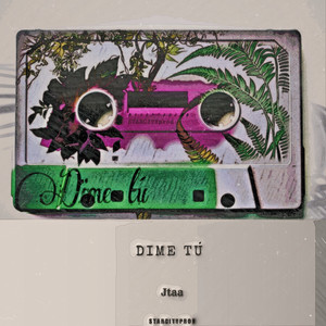 Dime Tú X Jtaa