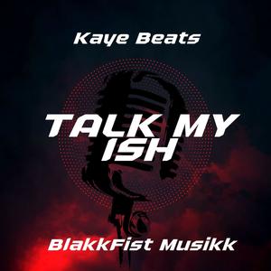 Talk My Ish (feat. Kaye Beats) (Instrumental Remix)