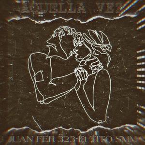Aquella Vez(con Juan Fer 323)
