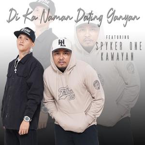 Di ka naman dating ganyan (feat. Spyker One & Kawayan)