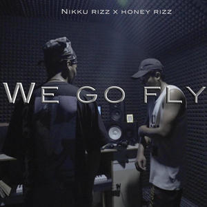 We Go Fly (feat. Nikku Rizz) [Explicit]