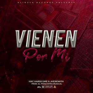 Vienen por mi (feat. Hxc & Jheremith official) [Explicit]