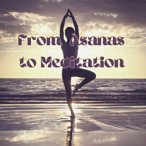 From Asanas to Meditation - Easy Listening Yoga Songs, Quiet Zen Music