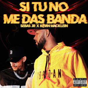 Si tu no me das banda (Explicit)