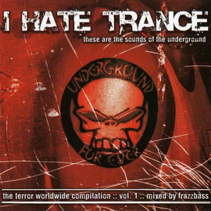 I Hate Trance Volume 1 (The Terror Worldwide Compilation)